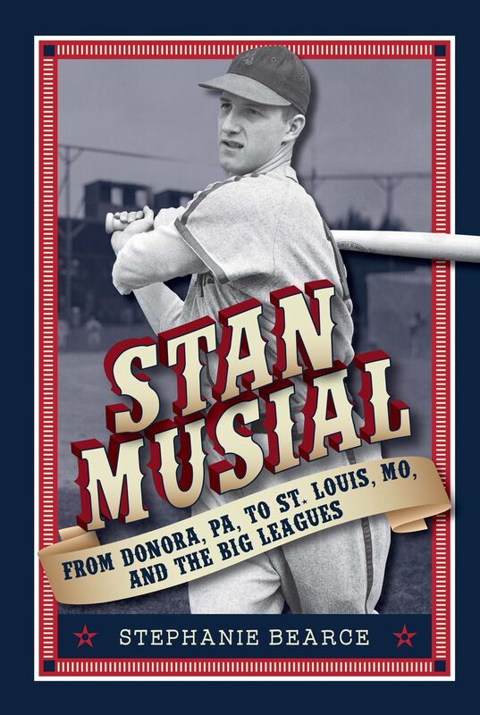 Stan Musial, From Donora, PA, to St. Louis, MO, and the Big Leagues