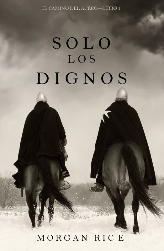 Solo los Dignos (El Camino del AceroLibro 1)