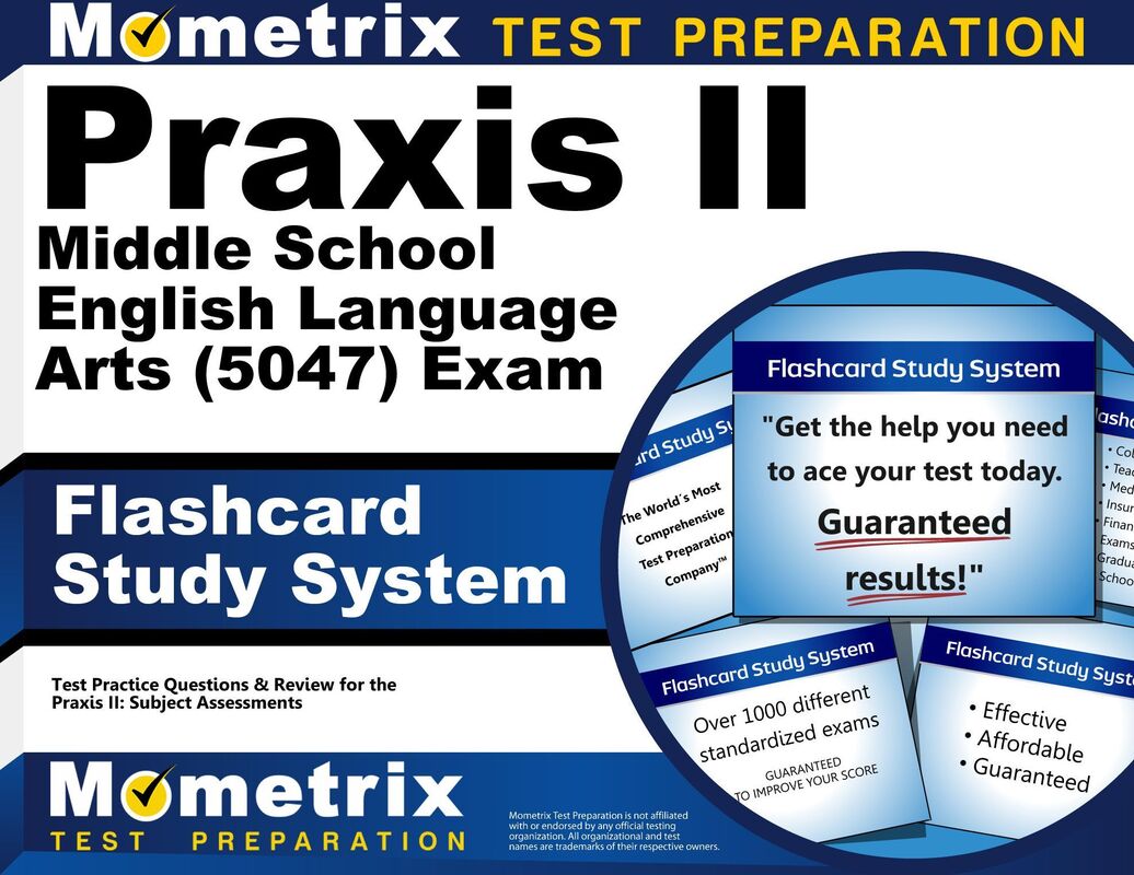 Praxis II Middle School English Language Arts (5047) Exam Flashcard Study System: Praxis II Test Practice Questions & Review for the Praxis II: Subject Assessments