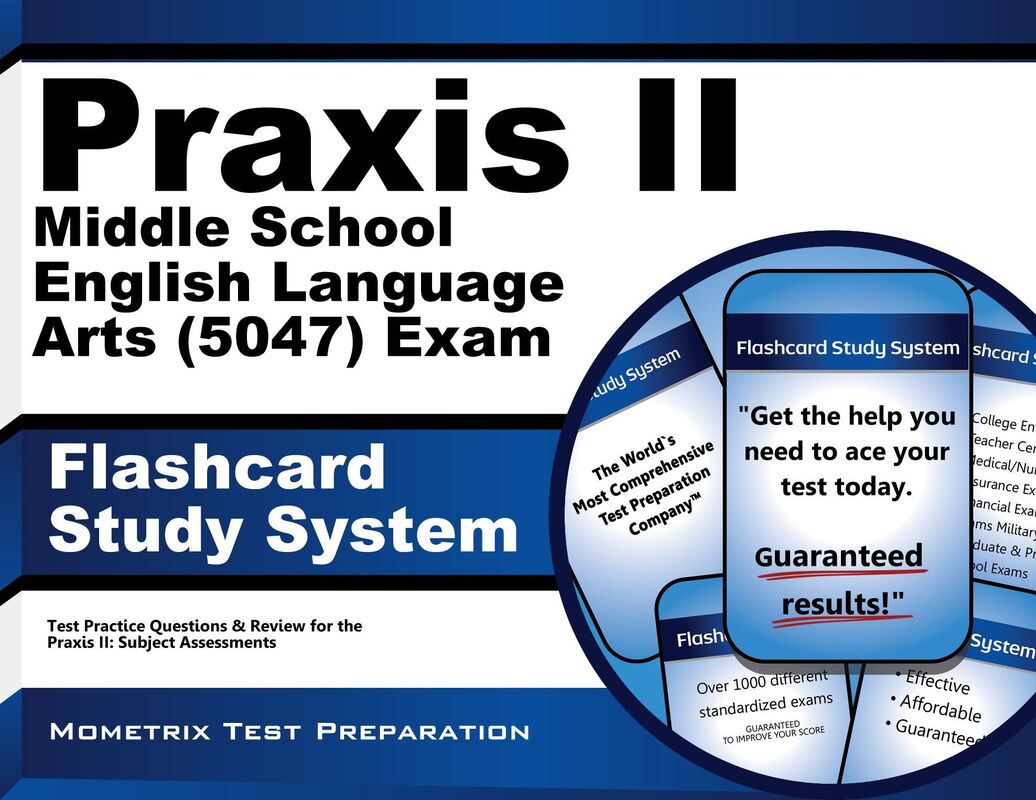 Praxis II Middle School English Language Arts (5047) Exam Flashcard Study System: Praxis II Test Practice Questions & Review for the Praxis II: Subject Assessments