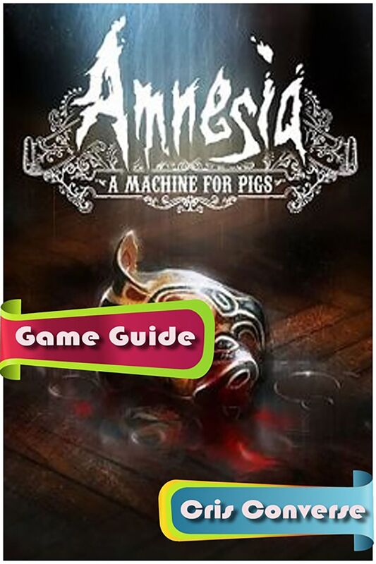 Amnesia A Machine For Pigs Game Guide