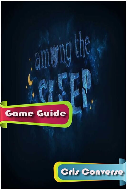 Among The Sleep Game Guide