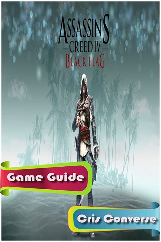 Assassins Creed IV Black Flag Game Guide