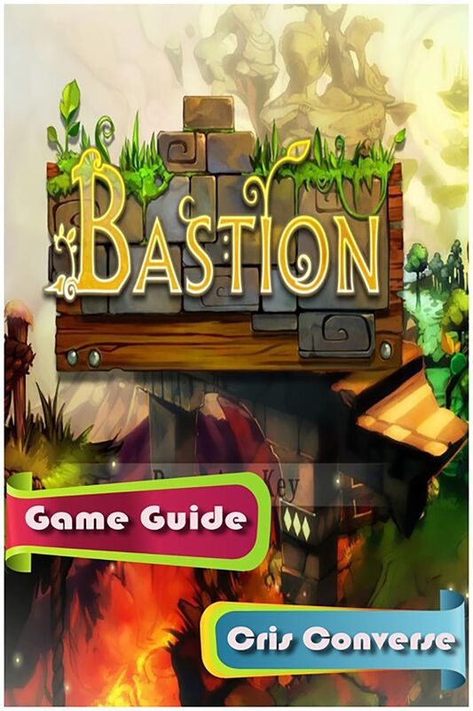 Bastion Game Guide
