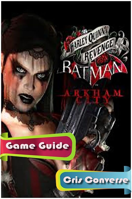 Batman Arkham City Harley Quinns Revenge Game Guide