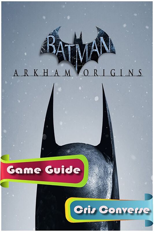 Batman Arkham Origins Game Guide