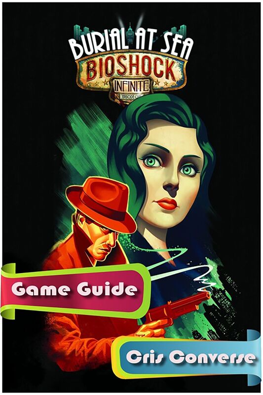 BioShock Infinite: Burial at Sea Game Guide