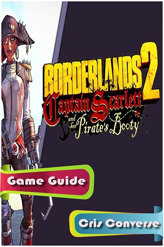 Borderlands 2 Captain Scarlett Game Guide