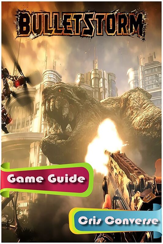 Bulletstorm Game Guide