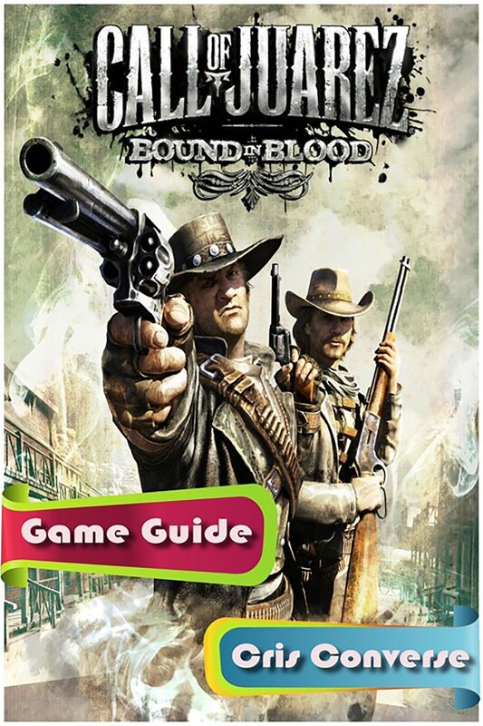 Call of Juarez: Bound in Blood Game Guide