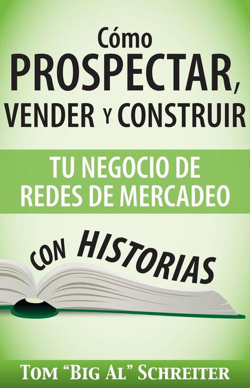 Como Prospectar, Vender Y Construir Tu Negocio De Redes De Mercadeo Con Historias