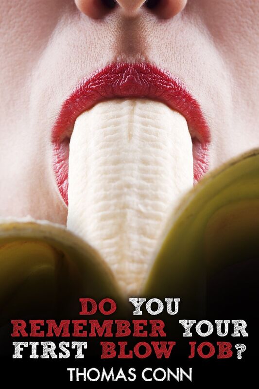 Do You Remember Your First Blow Job?