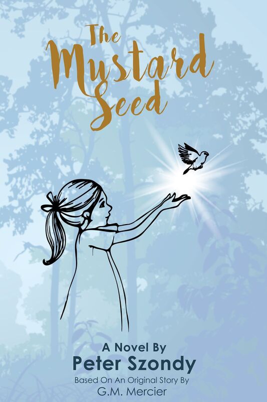 The Mustard Seed - a Novel by Peter Szondy