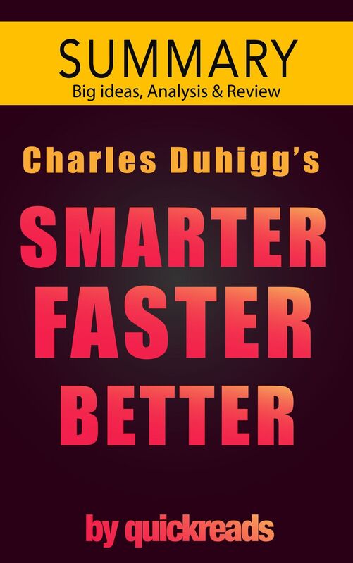 Smarter Faster Better by Charles Duhigg -- Summary & Analysis