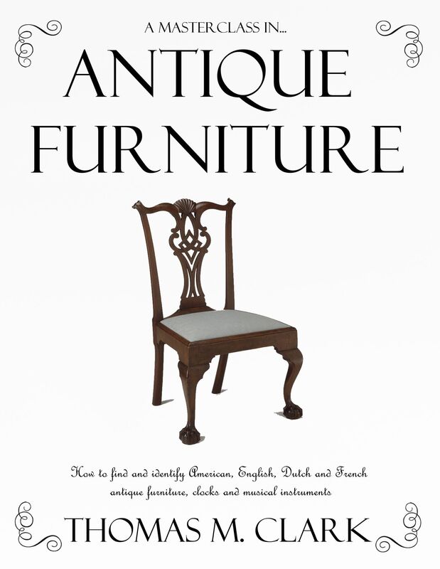 A Masterclass in Antique Furniture - How to find and identify American, English, Dutch and French antique furniture, clocks and musical instruments