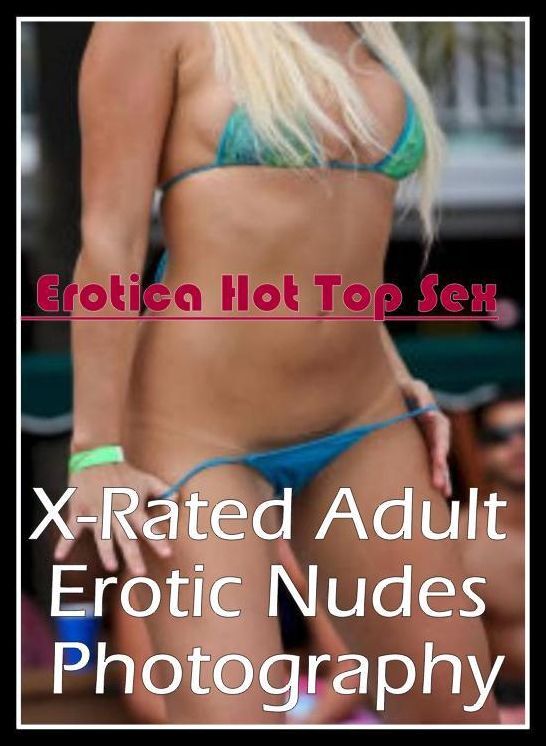 Erotic Stories: Eotica Hot Top Sex X-Rated Adult Erotic Nudes Photography ( Erotic Photography, Erotic Stories, Nude Photos, Naked , Lesbian, She-male, Gay, Fetish, Bondage, Sex, Erotica, Hentai, Blow Job, Three-sum , XXX)