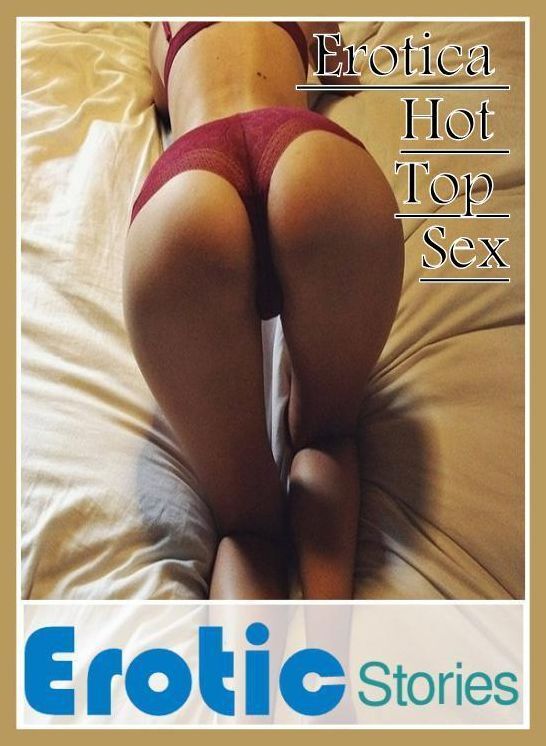 Submisive: Eotica Hot Top Sex Erotic Stories ( Erotic Photography, Erotic Stories, Nude Photos, Naked , Lesbian, She-male, Gay, Fetish, Bondage, Sex, Erotica, Hentai, Blow Job, Three-sum , XXX)