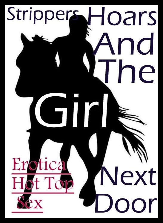 Erotic: Eotica Hot Top Sex Strippers, Hoars And The Girl Next Door ( Erotic Photography, Erotic Stories, Nude Photos, Naked , Lesbian, She-male, Gay, Fetish, Bondage, Sex, Erotica, Hentai, Blow Job, Three-sum , XXX)