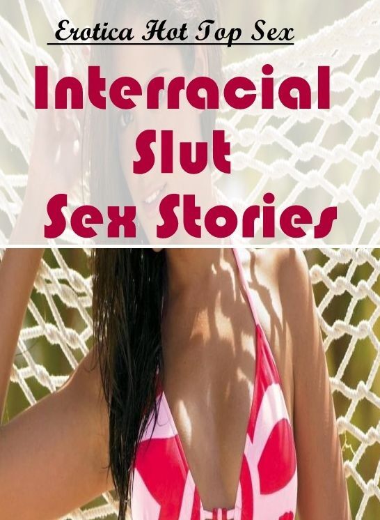 Erotic: Eotica Hot Top Sex Interracial Slut Sex Stories ( Erotic Photography, Erotic Stories, Nude Photos, Naked , Lesbian, She-male, Gay, Fetish, Bondage, Sex, Erotica, Hentai, Blow Job, Three-sum , XXX)