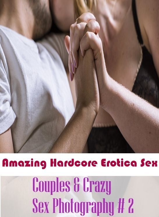 Domination: Amazing Hardcore Erotica Sex Couples & Crazy Sex Photography # 2 ( Erotic Photography, Erotic Stories, Nude Photos, Naked , Lesbian, She-male, Gay, Fetish, Bondage, Sex, Erotica, Hentai, Blow Job, Three-sum , XXX)