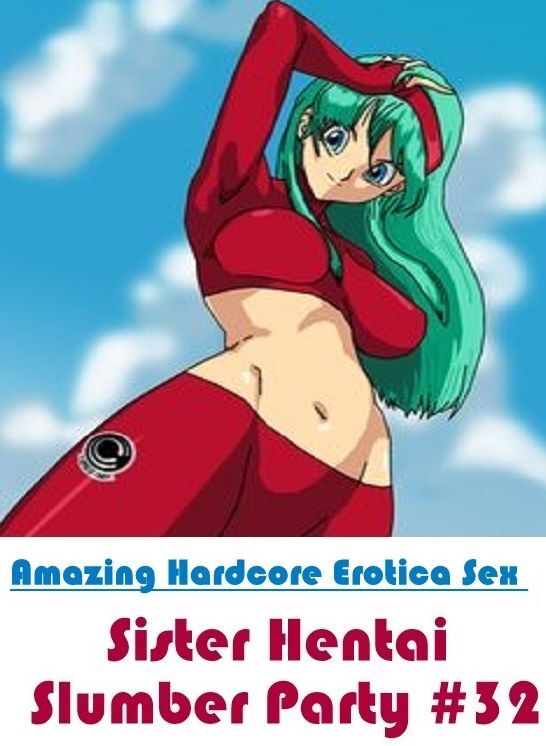 Erotic Photography: Amazing Hardcore Erotica Sex Sister Hentai Slumber Party #32 ( Erotic Photography, Erotic Stories, Nude Photos, Naked , Lesbian, She-male, Gay, Fetish, Bondage, Sex, Erotica, Hentai, Blow Job, Three-sum , XXX)