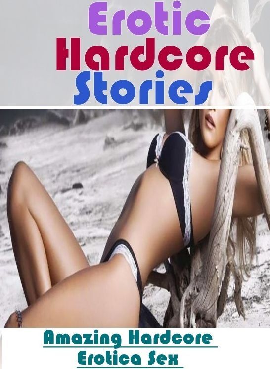 Submisive: Amazing Hardcore Erotica Sex Erotic Hardcore Stories ( Erotic Photography, Erotic Stories, Nude Photos, Naked , Lesbian, She-male, Gay, Fetish, Bondage, Sex, Erotica, Hentai, Blow Job, Three-sum , XXX)
