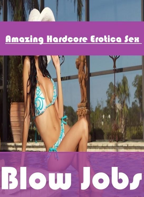 Erotic Photography: Amazing Hardcore Erotica Sex Blow Jobs ( Erotic Photography, Erotic Stories, Nude Photos, Naked , Lesbian, She-male, Gay, Fetish, Bondage, Sex, Erotica, Hentai, Blow Job, Three-sum , XXX)