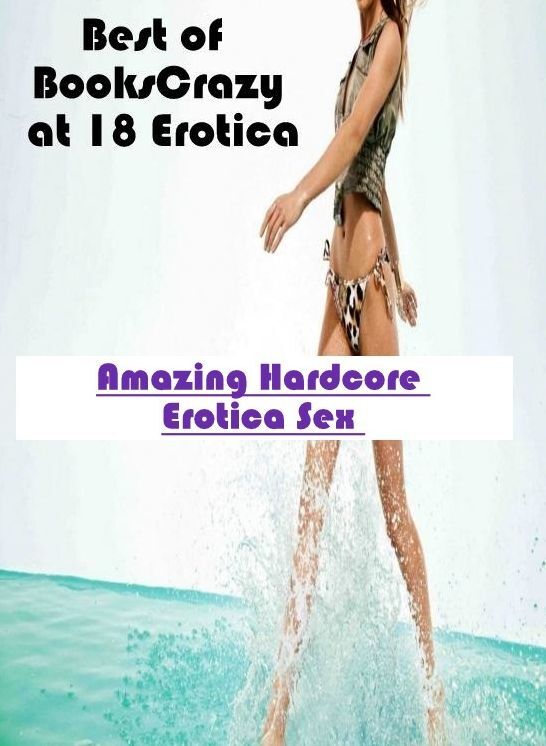 Confession: Amazing Hardcore Erotica Sex Best of Books"Crazy at 18 Erotica" ( Erotic Photography, Erotic Stories, Nude Photos, Naked , Lesbian, She-male, Gay, Fetish, Bondage, Sex, Erotica, Hentai, Blow Job, Three-sum , XXX)