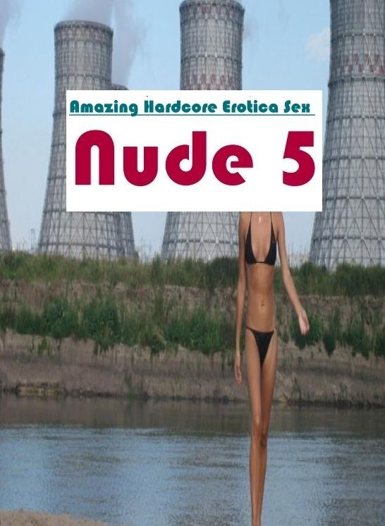 Adults Only: Amazing Hardcore Erotica Sex Nude 5 ( Erotic Photography, Erotic Stories, Nude Photos, Naked , Lesbian, She-male, Gay, Fetish, Bondage, Sex, Erotica, Hentai, Blow Job, Three-sum , XXX)