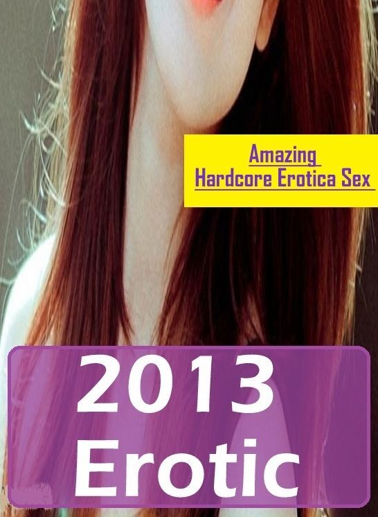Erotica Photo: Amazing Hardcore Erotica Sex 2013 Erotic ( Erotic Photography, Erotic Stories, Nude Photos, Naked , Lesbian, She-male, Gay, Fetish, Bondage, Sex, Erotica, Hentai, Blow Job, Three-sum , XXX)