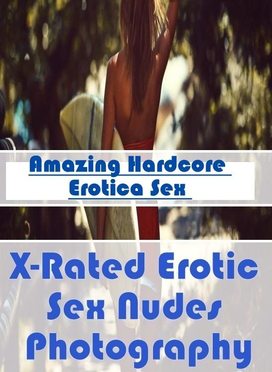 Nude Photos: Amazing Hardcore Erotica Sex X-Rated Erotic Sex Nudes Photography" ( Erotic Photography, Erotic Stories, Nude Photos, Naked , Lesbian, She-male, Gay, Fetish, Bondage, Sex, Erotica, Hentai, Blow Job, Three-sum , XXX)
