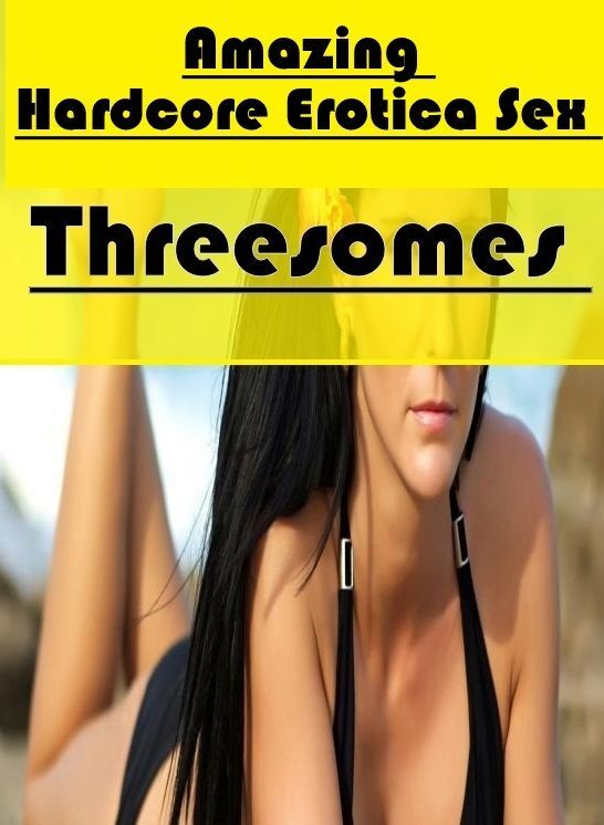Breast: Amazing Hardcore Erotica Sex Threesomes" ( Erotic Photography, Erotic Stories, Nude Photos, Naked , Lesbian, She-male, Gay, Fetish, Bondage, Sex, Erotica, Hentai, Blow Job, Three-sum , XXX)