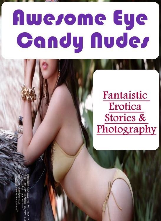 Blow Job: Fantaistic Erotica Stories & Photography Awesome Eye Candy Nudes ( Erotic Photography, Erotic Stories, Nude Photos, Naked , Lesbian, She-male, Gay, Fetish, Bondage, Sex, Erotica, Hentai, Blow Job, Three-sum , XXX)
