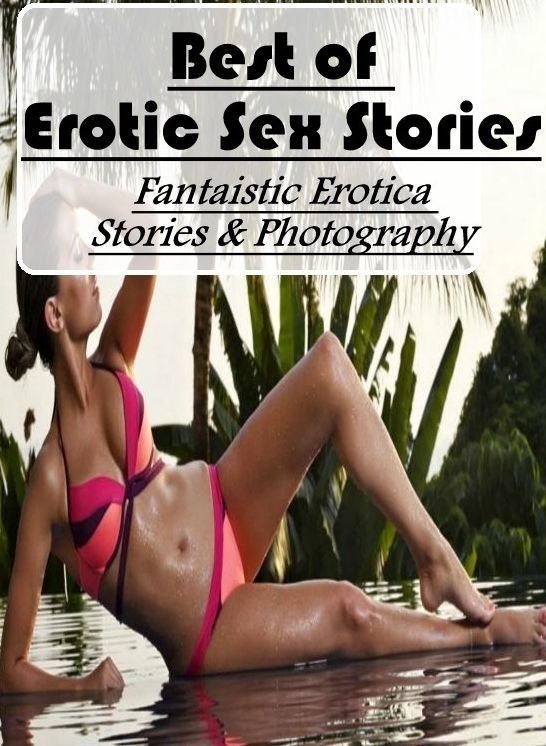 Blow Job: Fantaistic Erotica Stories & Photography Best of Erotic Sex Stories ( Erotic Photography, Erotic Stories, Nude Photos, Naked , Lesbian, She-male, Gay, Fetish, Bondage, Sex, Erotica, Hentai, Blow Job, Three-sum , XXX)