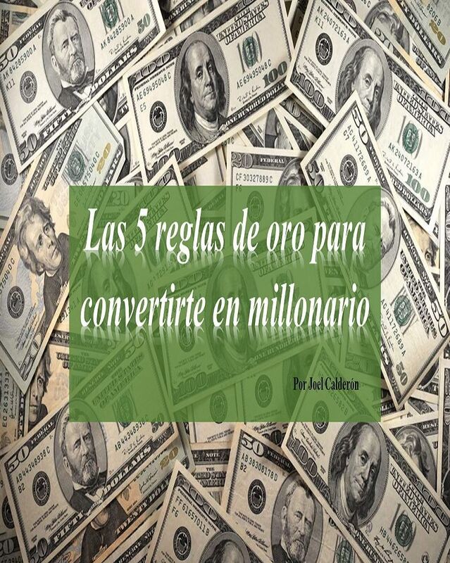 Las 5 reglas de oro para convertirte en millonario
