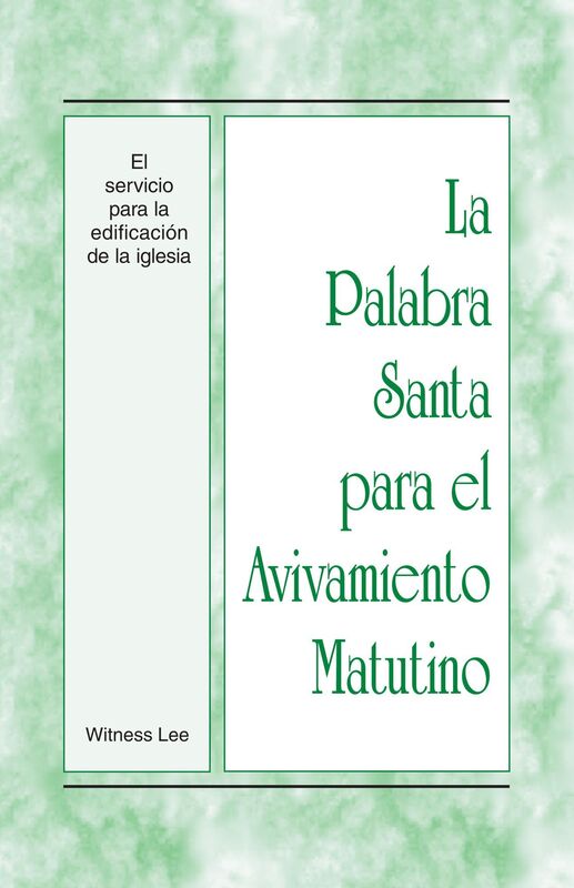La Palabra Santa para el Avivamiento Matutino - El servicio para la edificacion de la iglesia