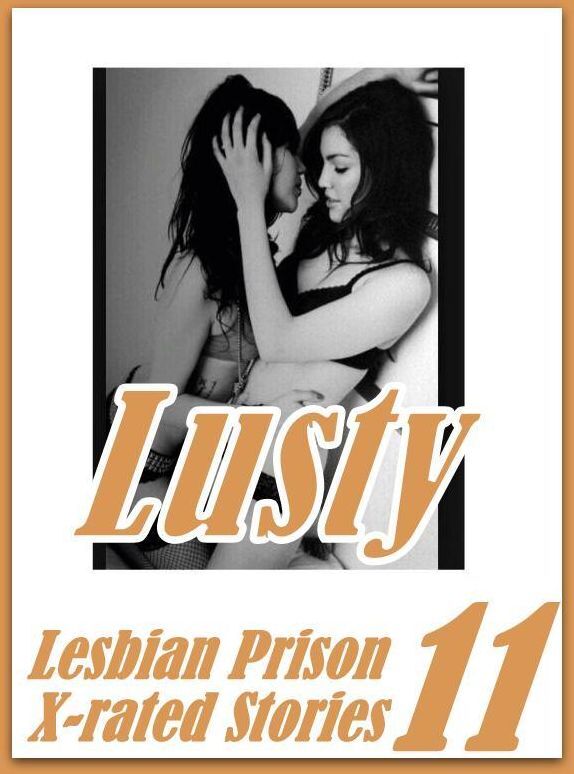 Erotica: Oral lovers & Other Best Of The Best Prison Lusty Lesbian Prison X-rated Stories 11 ( sex, porn, fetish, Bondage, oral, anal, ebony, hentai, domination, erotic photography, erotic sex stories, adult, xxx, Shemale, voyeur, erotic, blowjob )