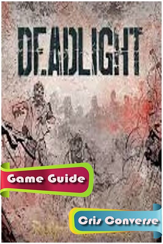 Deadlight Game Guide