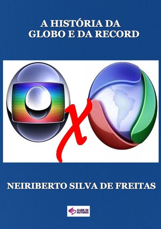 A HistOria Da Globo E Da Record