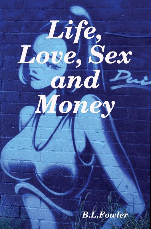 Life, Love, Sex and Money