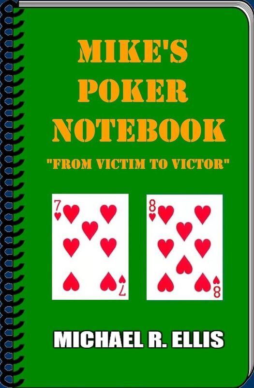 MIKE'S POKER NOTEBOOK: FROM VICTIM TO VICTOR