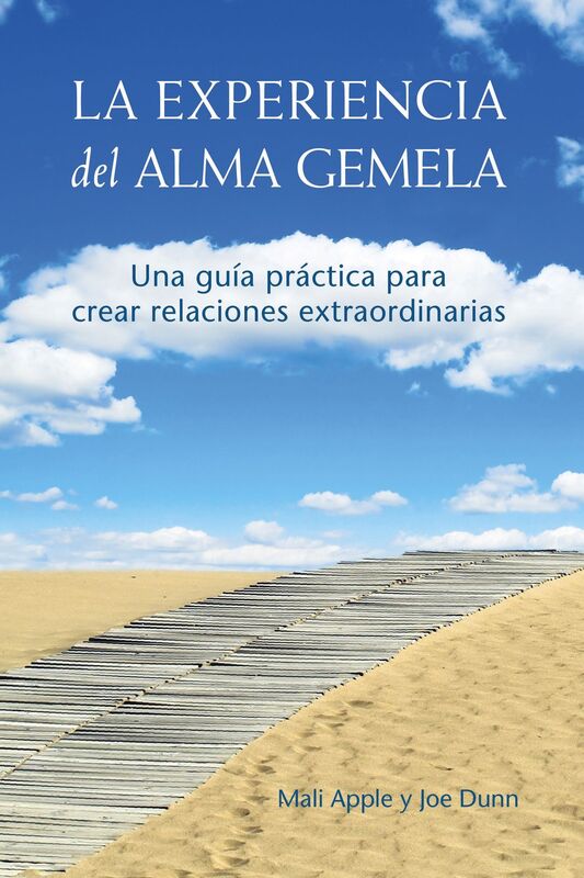 La Experiencia del Alma Gemela: Una guia practica para crear relaciones extraordinarias