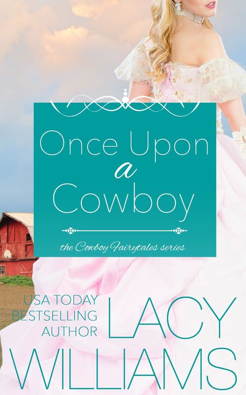Once Upon a Cowboy (Cowboy Fairytales Book 1)