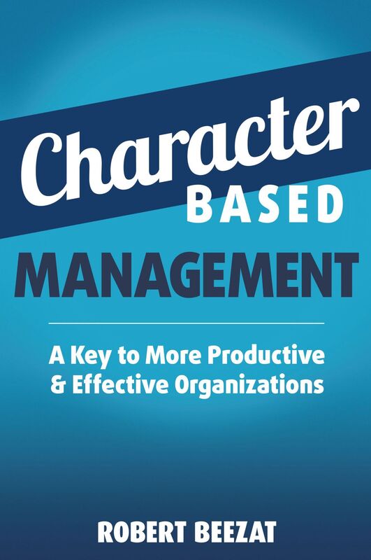 Character Based Management: A Key to More Productive & Effective Organizations