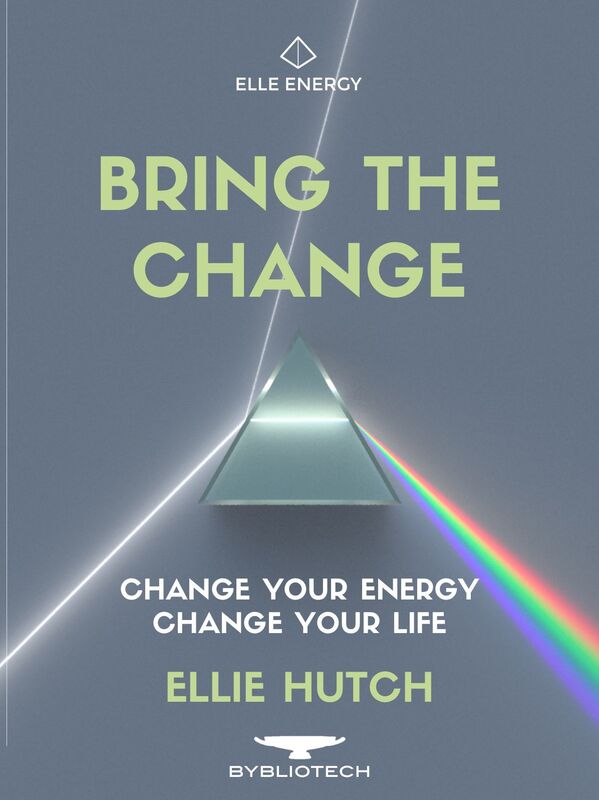 Bring the Change: Change Your Energy, Change Your Life