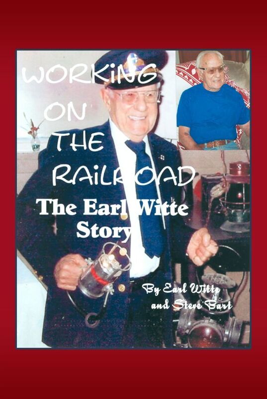 Working on the Railroad: The Earl Witte Story