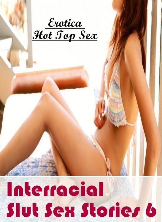 Submisive: Eotica Hot Top Sex Interracial Slut Sex Stories 6 ( Erotic Photography, Erotic Stories, Nude Photos, Naked , Lesbian, She-male, Gay, Fetish, Bondage, Sex, Erotica, Hentai, Blow Job, Three-sum , XXX)