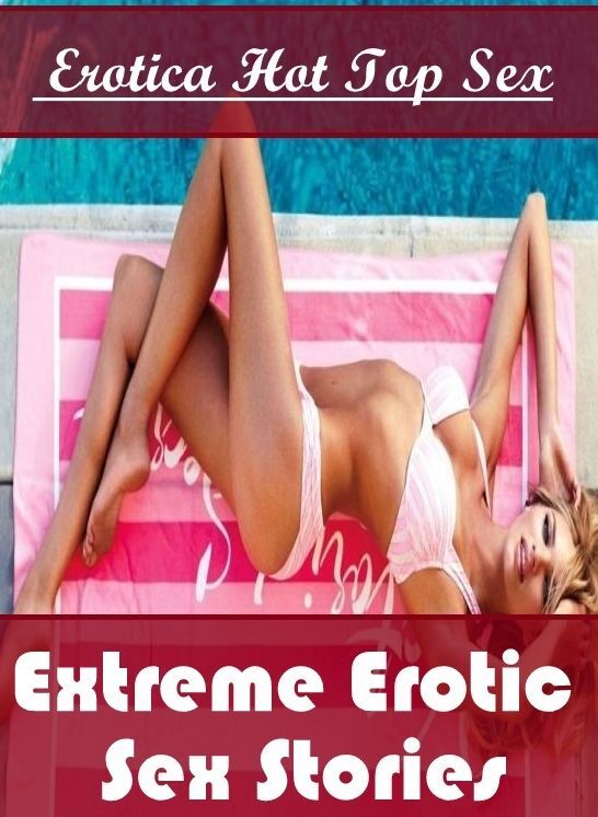 XXX: Eotica Hot Top Sex Extreme Erotic Sex Stories ( Erotic Photography, Erotic Stories, Nude Photos, Naked , Lesbian, She-male, Gay, Fetish, Bondage, Sex, Erotica, Hentai, Blow Job, Three-sum , XXX)
