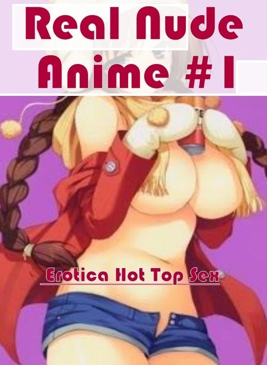Domination: Eotica Hot Top Sex Real Nude Anime #1 ( Erotic Photography, Erotic Stories, Nude Photos, Naked , Lesbian, She-male, Gay, Fetish, Bondage, Sex, Erotica, Hentai, Blow Job, Three-sum , XXX)