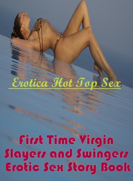 Domination: Eotica Hot Top Sex First Time Virgin Slayers and Swingers Erotic Sex Story Book ( Erotic Photography, Erotic Stories, Nude Photos, Naked , Lesbian, She-male, Gay, Fetish, Bondage, Sex, Erotica, Hentai, Blow Job, Three-sum , XXX)
